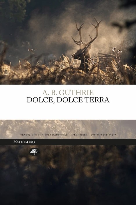 Dolce, dolce terra di A.B. Guthrie