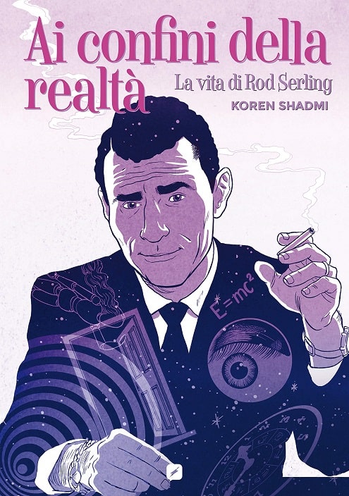 Ai confini della realtà - La vita di Rod Serling di Koren Shadmi