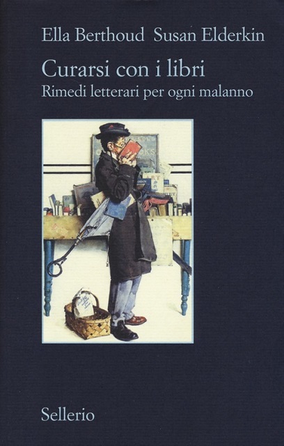 Ella Berthoud e Susan Elderkin - Curarsi con i libri. Rimedi letterari per ogni malanno