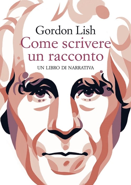 Come scrivere un racconto di Gordon Lish