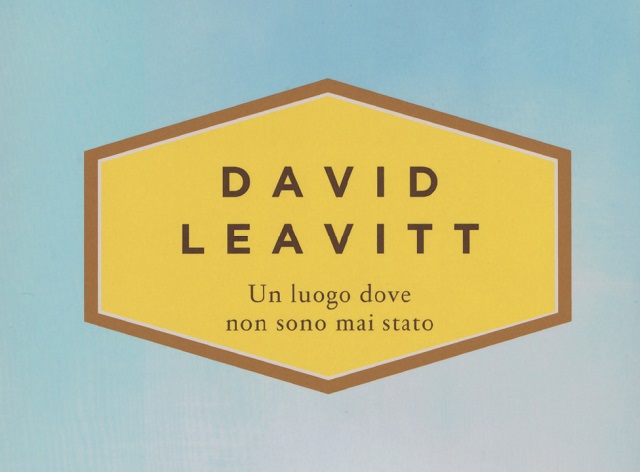 Un luogo dove non sono mai stato di David Leavitt