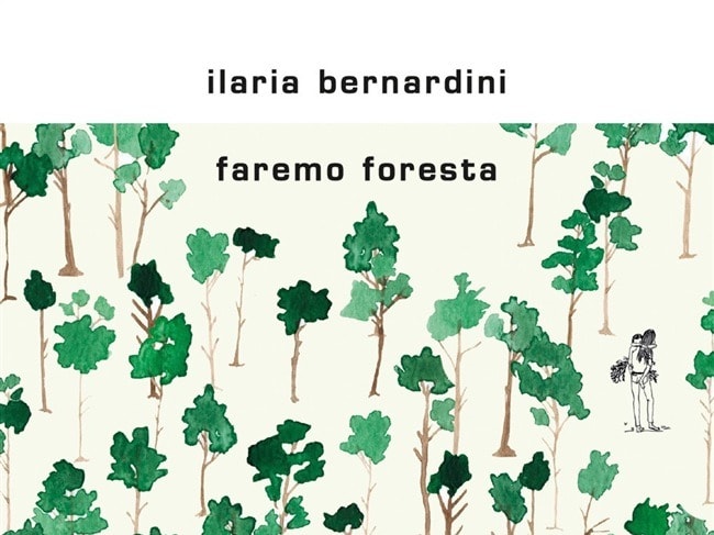 Faremo foresta di Ilaria Bernardini