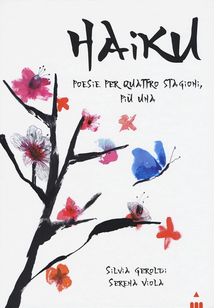 Silvia Geroldi e Serena Viola - Haiku Poesie per quattro stagioni, più una