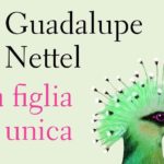 La figlia unica di Guadalupe Nettel