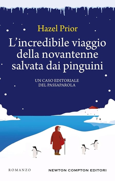 Sulla copertina de L'incredibile viaggio della novantenne salvata dai pinguini di Hazel Prior c'è l'illustrazione di una donna con una pesante giacca rossa che cammina sul ghiaccio circondata dai pinguini