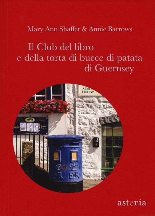 Il Club del libro e della torta di bucce di patata di Guernsey di Mary Ann Shaffer & Annie Borrows