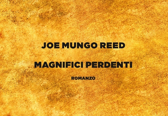 Magnifici perdenti di Joe Mungo Reed