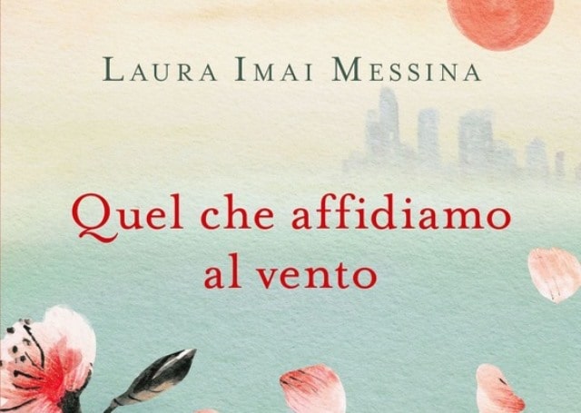 Quel che affidiamo al vento di Laura Imai Messina