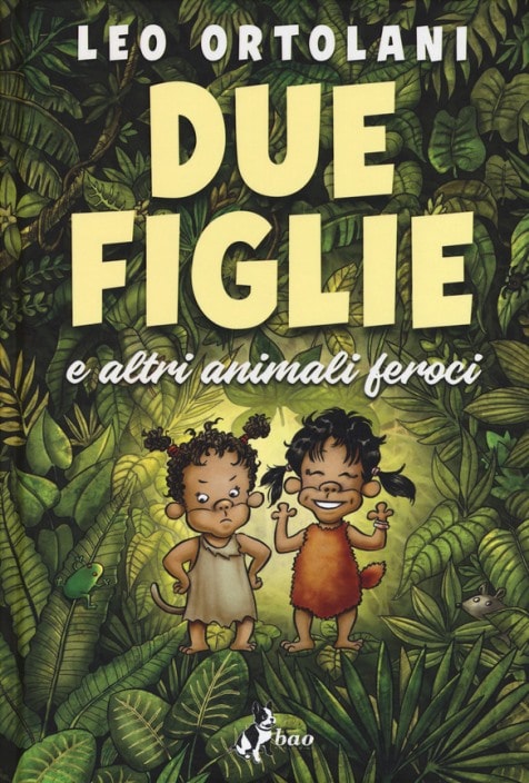 Due figlie e altri animali feroci di Leo Ortolani