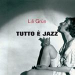 Tutto è jazz di Lili Grün