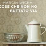 Cose che non ho buttato via di Marcin Wicha
