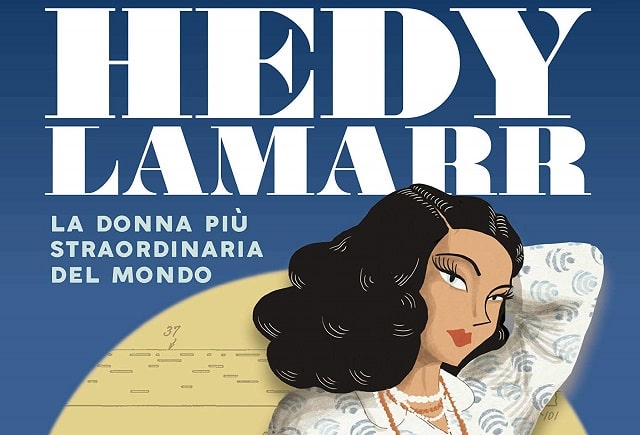 Hedy Lamarr - La donna più straordinaria del mondo di William Roy e Sylvain Dorange