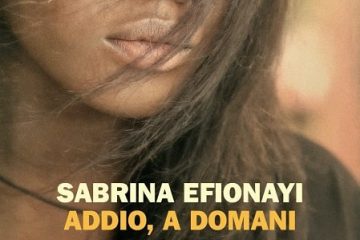Addio, a domani di Sabrina Efionayi