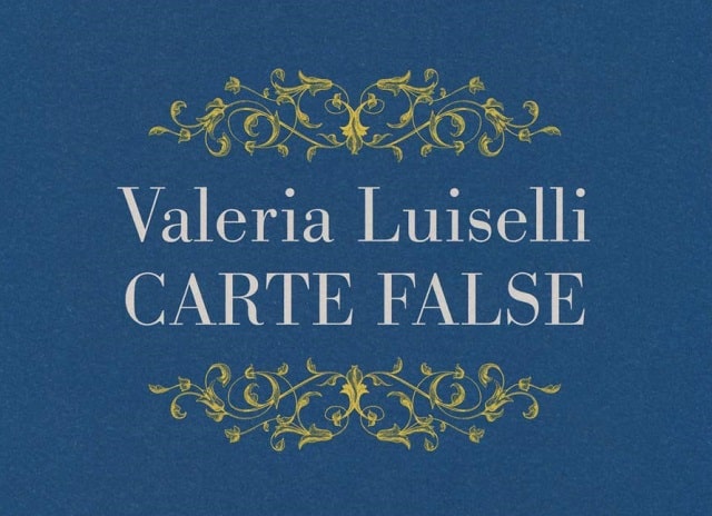Carte false di Valeria Luiselli