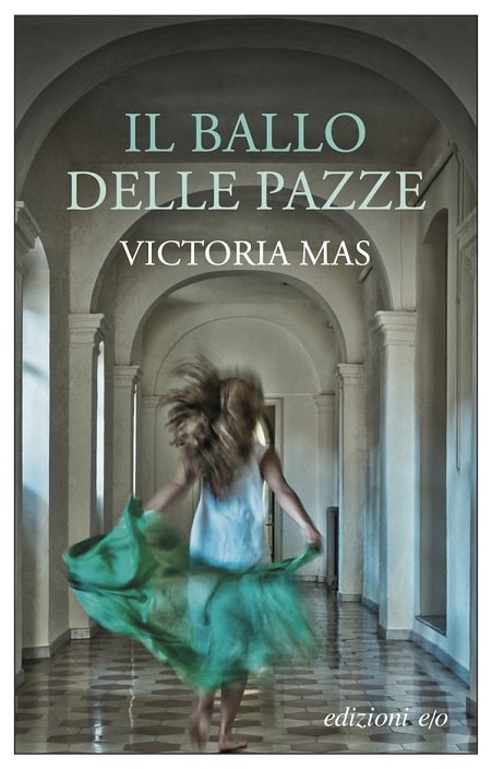 Il ballo delle pazze di Victoria Mas